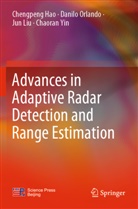 Chengpeng Hao, Jun Liu, Jun et al Liu, Danilo Orlando, Chaoran Yin - Advances in Adaptive Radar Detection and Range Estimation