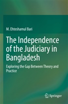 M Ehteshamul Bari, M. Ehteshamul Bari - The Independence of the Judiciary in Bangladesh