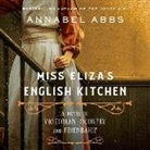 Annabel Abbs, Bianca Amato, Ell Potter - Miss Eliza's English Kitchen: A Novel of Victorian Cookery and Friendship (Hörbuch)