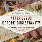 Brandon Scott, Hal Taussig, Erin Vearncombe - After Jesus Before Christianity: A Historical Exploration of the First Two Centuries of Jesus Movements (Hörbuch)