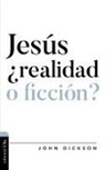 John Dickson - Jesús, ¿Realidad O Ficción?