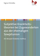 Sigrun Simolka - Subjektive Krankheitstheorien bei Zugewanderten aus der ehemaligen Sowjetunion