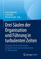 Michael Kempf, Frank Kühn, Peter Wollmann - Drei Säulen der Organisation und Führung in turbulenten Zeiten