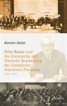 Kerstin Steitz, Kerstin (PhD) Steitz - Fritz Bauer und die literarische und filmische Bearbeitung des Frankfurter Auschwitz-Prozesses 1963-1965