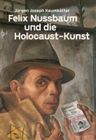 Jürgen Joseph Kaumkötter - Felix Nussbaum und die Holocaust-Kunst