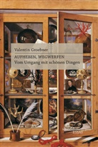 Valentin Groebner - Aufheben, Wegwerfen