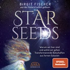Birgit Fischer, Birgit Fischer - Starseeds: Warum wir hier sind und wohin wir gehen. Transformierende Botschaften aus fernen Galaxien (Ungekürzte Autorenlesung), Audio-CD, MP3 (Hörbuch)