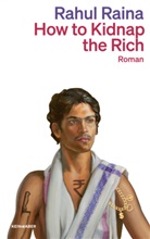 Rahul Raina - How to Kidnap the Rich