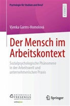 Vjenka Garms-Homolová - Der Mensch im Arbeitskontext, m. 1 Buch, m. 1 E-Book