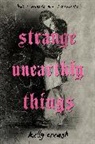 Kelly Creagh - Strange Unearthly Things