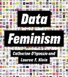 Catherine D'Ignazio, D'Ignazio Catherine, Lauren F Klein, Lauren F. Klein, Lauren F. Klein - Data Feminism
