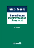 Marc Desens, Desens (Univ.-Prof. Dr.) Ulrich, Ulrich Prinz, StB Prof. Dr.) - Umwandlungen im Internationalen Steuerrecht