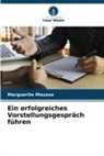 Marguerite Moussa - Ein erfolgreiches Vorstellungsgespräch führen