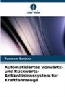Tasneem Sanjana - Automatisiertes Vorwärts- und Rückwärts-Antikollisionssystem für Kraftfahrzeuge