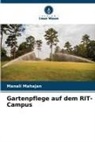 Manali Mahajan - Gartenpflege auf dem RIT-Campus