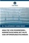 Dr TALLAPUREDDY SUBBA REDDY, Dr. TALLAPUREDDY SUBBA REDDY, Tallapureddy Subba Reddy - ANALYSE VON ROHRBÜNDEL-WÄRMETAUSCHERN MIT HILFE VON OPTIMIERUNGSTECHNIKEN