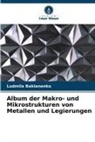 Ludmila Baklanenko - Album der Makro- und Mikrostrukturen von Metallen und Legierungen