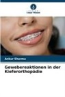 Ankur Sharma - Gewebereaktionen in der Kieferorthopädie