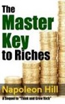 Napoleon Hill - The Master Key to Riches - A Sequel to Think and Grow Rich