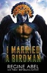 Regine Abel - I Married A Birdman