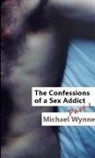 Michael Wynne - The Confessions of a Sex Addict, Part 1
