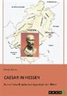 Konrad Goettig - Caesar in Hessen. Roms frühe Brückenschläge über den Rhein
