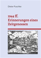 Dieter Puschke - 1944 ff. Erinnerungen eines Zeitgenossen