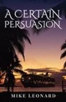 Mike Leonard, Tbd - A CERTAIN PERSUASION