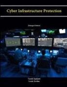 Strategic Studies Institute, Louis Jordan, Tarek Saadawi - Cyber Infrastructure Protection [Enlarged Edition]