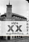 Jesús Martínez Verón - Zaragoza. Arquitectura. Siglo XX. Tipologías (blanco y negro)