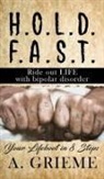 A. Grieme - H.O.L.D. F.A.S.T - Ride out LIFE with Bipolar Disorder