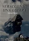Marino Monti - Vi racconto una guerra