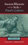 Timothy A. Brookins - Ancient Rhetoric and the Style of Paul's Letters