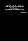 Ross Andrews - Lady Chatterley's Lover - The Musical - The Complete Vocal Score and Script