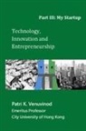 Patri K. Venuvinod - Technology, Innovation and Entrepreneurship Part III