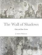 J. Andrew Dickenson - The Wall of Shadows (Violin and Piano Version)