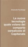 Emanuele Faccilongo - Le nuove tecnologie quale volano del comparto cerealicolo di Capitanata
