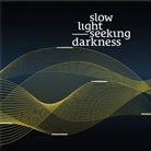 Zahra Mani, Schorm, Karin Schorm - Slow Light - Seeking Darkness