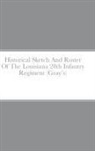 John C. Rigdon - Historical Sketch And Roster Of The Louisiana 28th Infantry Regiment (Gray's)