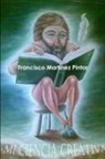 Francisco Martínez Pintor - Mi ciencia creativa