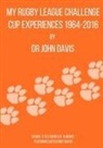 John Davis - My Rugby League Challenge Cup Experiences 1964-2016