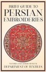 Anon - Brief Guide to Persian Embroideries - Victoria and Albert Museum Department of Textiles