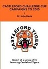 John Davis - Castleford Challenge Cup Campaigns to 2015