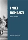 Antonio Pellegrino - I MIEI ROMANZI