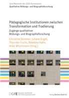 Christine Demmer, Christine (Jun.Prof. Dr.) Demmer, Juliane Engel, Juliane ( Engel, Thorst Fuchs, Thorsten Fuchs... - Pädagogische Institutionen zwischen Transformation und Tradierung