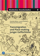 An Potsi, Antoanneta Potsi, Antoanneta Potsi (Dr.), Charlotte Röhner, Jessica Schwittek, Jessica Schwittek (Dr.) - Transmigration und Place-making junger Geflüchteter