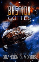 Brandon Q Morris, Brandon Q. Morris, A7L Thrilling Books Ltd., A7L Thrilling Books Ltd - Die Bastion Gottes