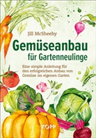Jill McSheehy - Gemüseanbau für Gartenneulinge