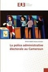 NTOLO NZEKO Aubran Dondoni - La police administrative électorale au Cameroun