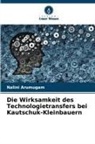 Nalini Arumugam - Die Wirksamkeit des Technologietransfers bei Kautschuk-Kleinbauern